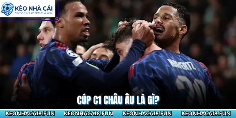 Cúp C1 châu Âu là gì?