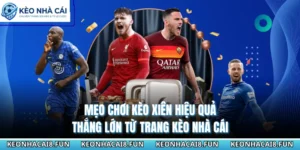 Mẹo Chơi Kèo Xiên Hiệu Quả, Thắng Lớn Từ Trang Kèo Nhà Cái 13 Mẹo Chơi Kèo Xiên Hiệu Quả, Thắng Lớn Từ Trang Kèo Nhà Cái
