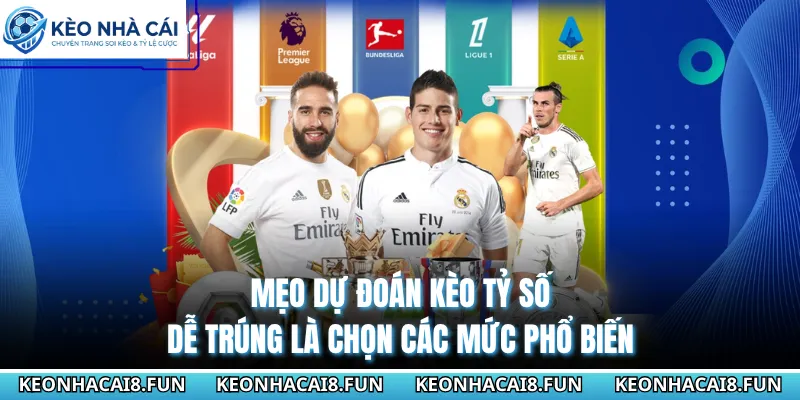 Mẹo dự đoán kèo tỷ số dễ trúng là chọn các mức phổ biến