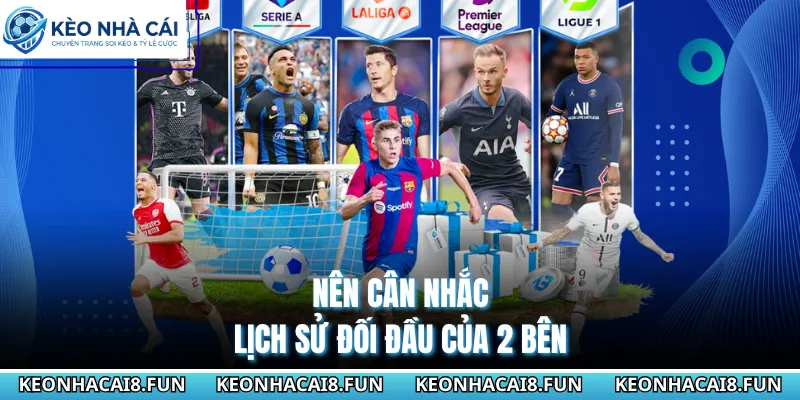 Nên cân nhắc lịch sử đối đầu của 2 bên