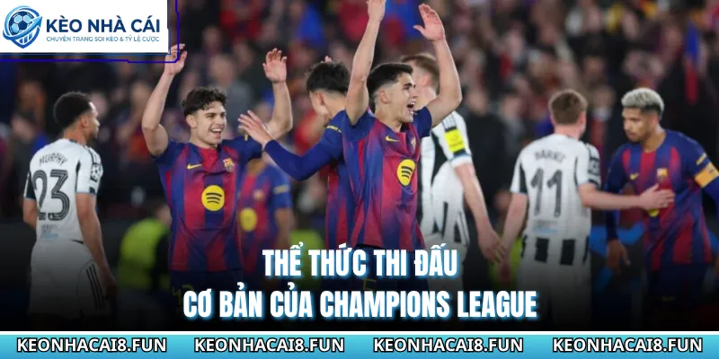 Thể thức thi đấu cơ bản của Champions League