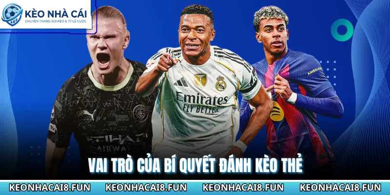 Vai trò của bí quyết đánh kèo thẻ