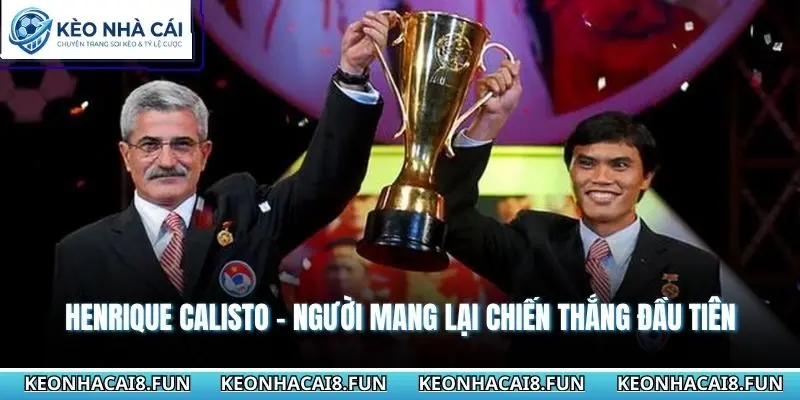 Henrique Calisto - người mang lại chiến thắng đầu tiên