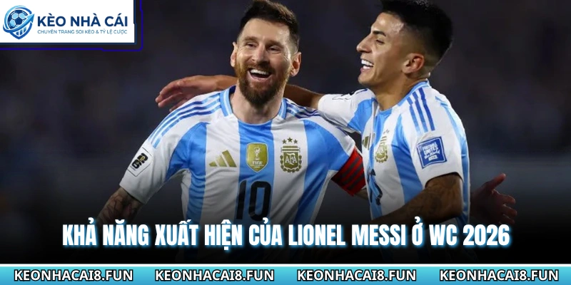 Khả năng xuất hiện của Lionel Messi ở WC 2026