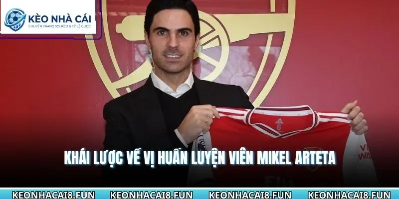 Khái lược về vị huấn luyện viên Mikel Arteta