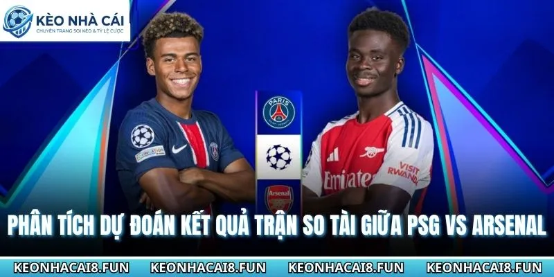 Phân tích dự đoán kết quả của trận so tài giữa PSG vs Arsenal