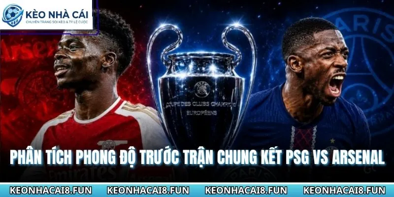 Phân tích phong độ trước trận chung kết của PSG vs Arsenal