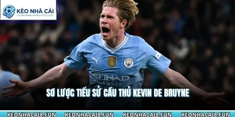 Sơ lược tiểu sử cầu thủ Kevin De Bruyne
