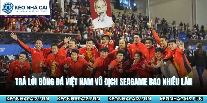 Trả lời bóng đá Việt Nam vô địch Seagame bao nhiêu lần