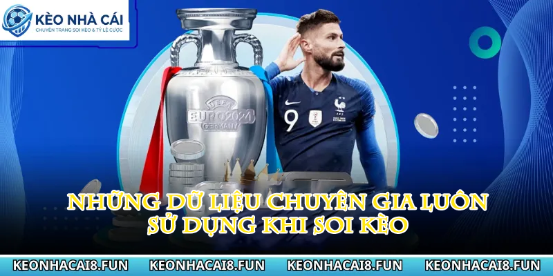 Những dữ liệu chuyên gia sử dụng khi soi kèo